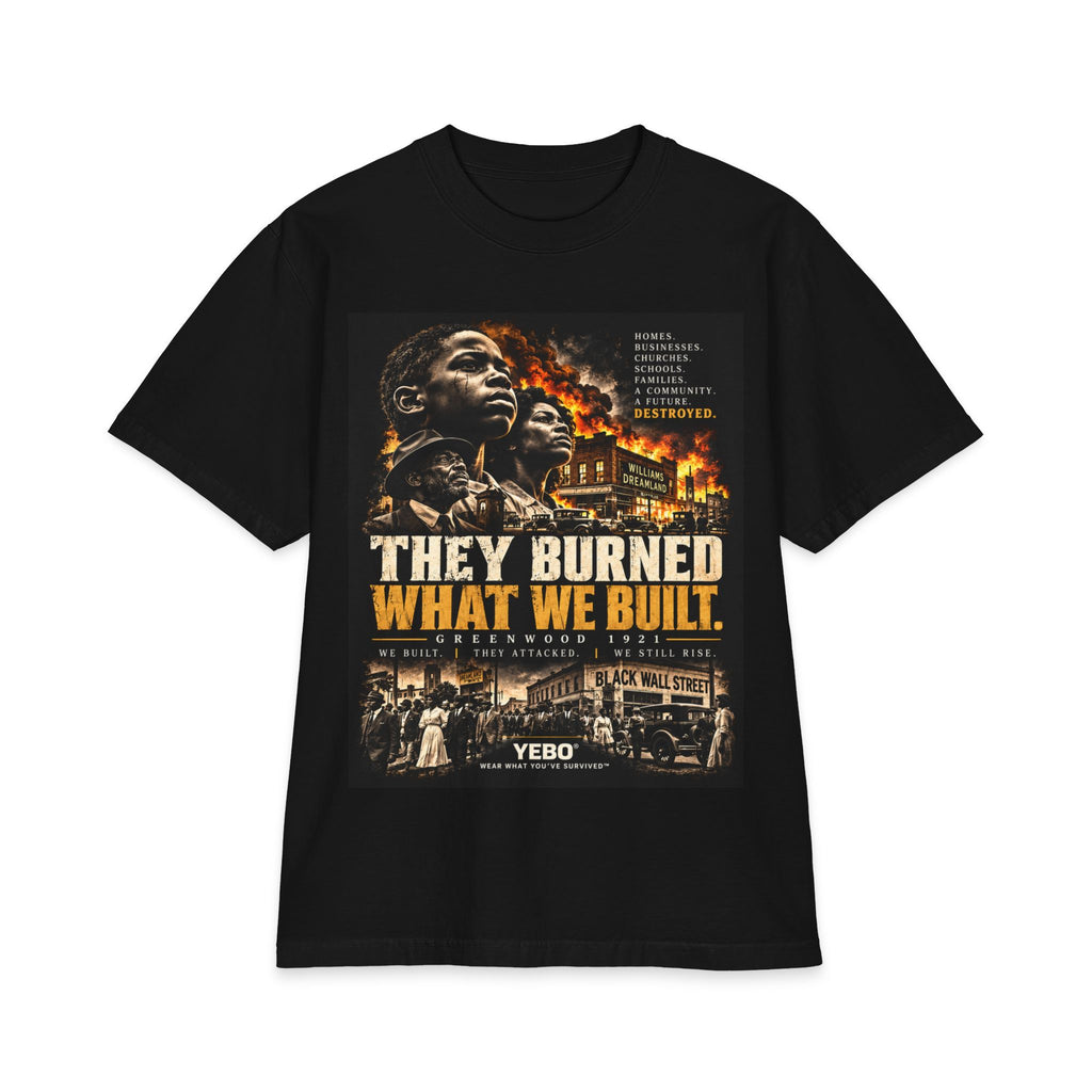 YEBO® Archive 002 | They Burned What We Built — Tulsa 1921 Heavyweight Streetwear Tee
